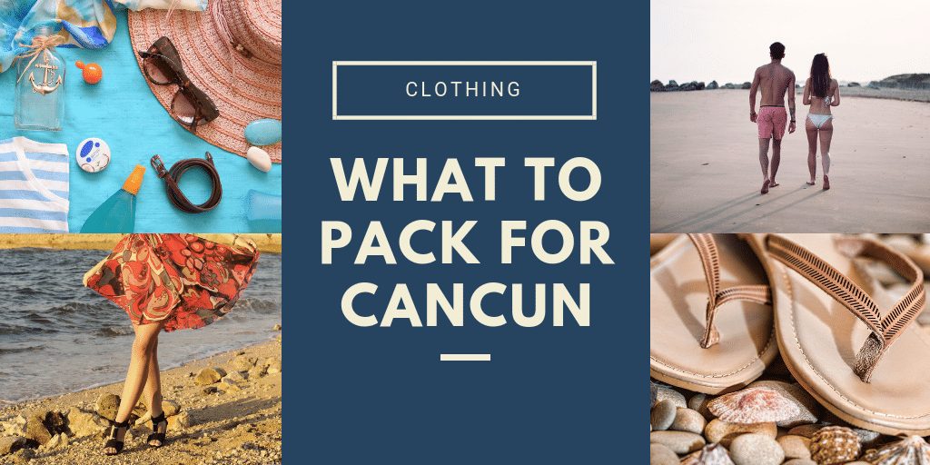 What to pack for Cancun clothing